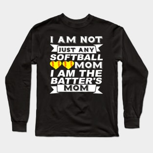 I Am Not Just Any Softball Mom I Am The Batters Mom Long Sleeve T-Shirt